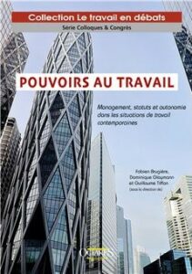 Couverture d’ouvrage : Pouvoirs au travail - Management, statuts et autonomie dans les situations de travail contemporaines
